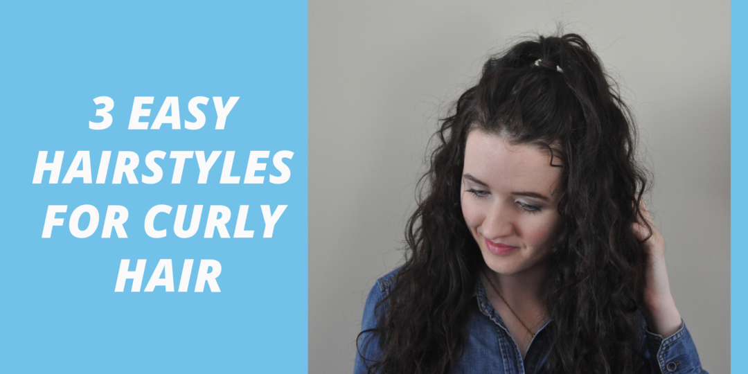 3 easy hairstyles for curly hair