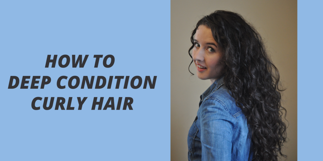 deep condition curly hair, tips for conditioning, how to deep condition curly hair